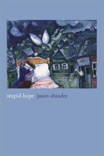 Cover for Jason Shinder · Stupid Hope: Poems (Paperback Book) [Original edition] (2009)