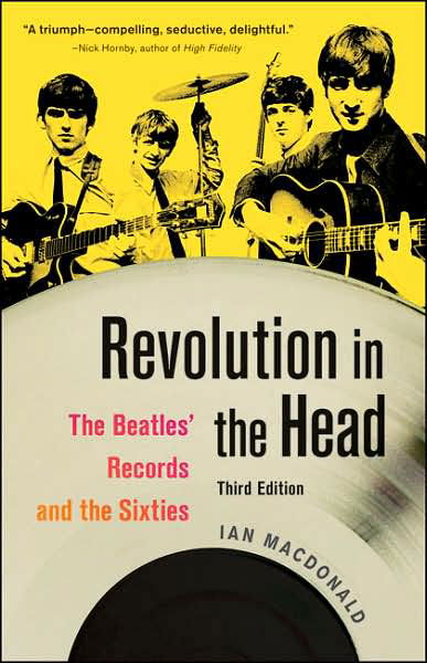 Revolution in the Head: the "Beatles'" Records and the Sixties - Ian Macdonald - Kirjat - Chicago Review Press - 9781556527333 - lauantai 1. syyskuuta 2007