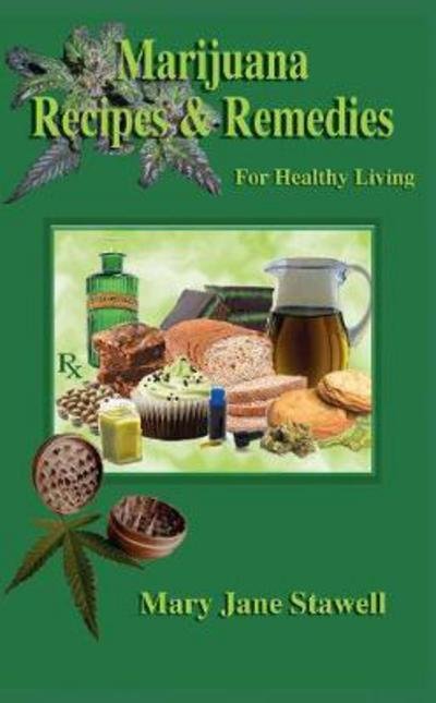 Cover for Mary Jane Stawell · Marijuana Recipes and Remedies for Healthy Living (Paperback Book) (2011)