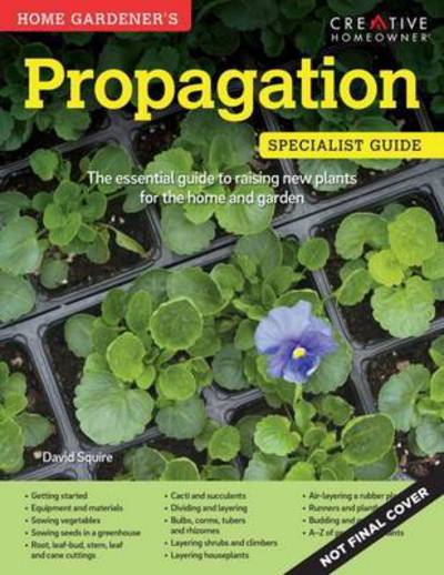 Cover for David Squire · Home Gardener's Propagation: Raising New Plants for the Home and Garden - Home Gardener's Specialist Guide (Paperback Book) (2016)