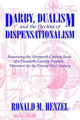 Cover for Ronald M. Henzel · Darby, Dualism, and the Decline of Dispensationalism (Paperback Book) (2003)