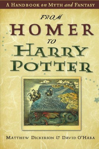 Cover for Matthew Dickerson · From Homer to Harry Potter: A Handbook on Myth and Fantasy (Paperback Book) (2006)