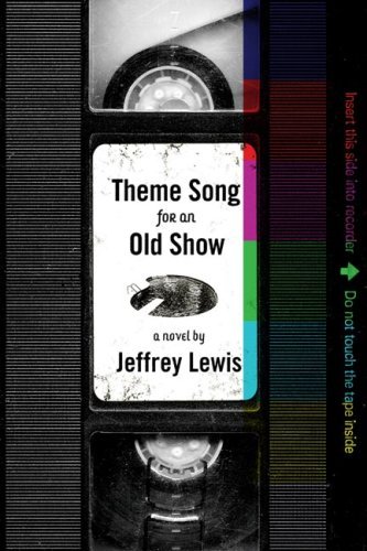 Cover for Jeffrey Lewis · Theme Song for an Old Show (Innbunden bok) [F First Edition, First Printing edition] (2007)