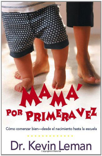 Cover for Kevin Leman · Mama Por Primera Vez (Paperback Book) [Spanish edition] (2004)