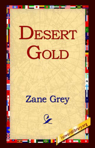 Desert Gold - Zane Grey - Books - 1st World Library - Literary Society - 9781595405333 - September 1, 2004