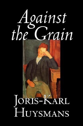 Cover for Joris-karl Huysmans · Against the Grain (Inbunden Bok) (2006)