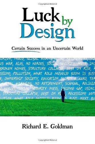 Cover for Richard E Goldman · Luck by Design: Certain Success in an Uncertain World (Pocketbok) (2009)