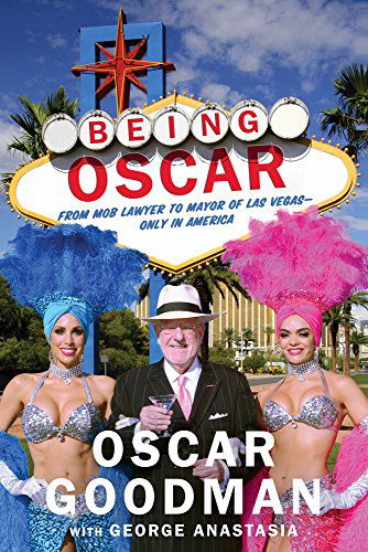 Cover for Oscar Goodman · Being Oscar: From Mob Lawyer to Mayor of Las Vegas (Paperback Book) [First Trade Paper edition] (2014)