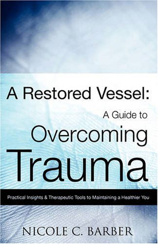 Cover for Nicole C. Barber · A Restored Vessel: a Guide to Overcoming Trauma (Paperback Book) (2008)