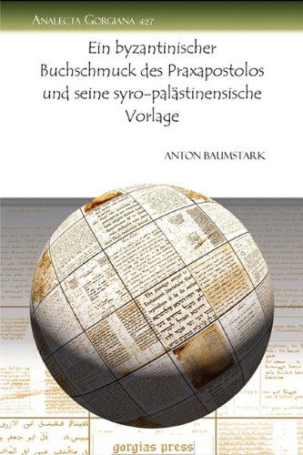 Cover for Anton Baumstark · Ein byzantinischer Buchschmuck des Praxapostolos und seine syro-palastinensische Vorlage - Analecta Gorgiana (Paperback Book) [German edition] (2010)