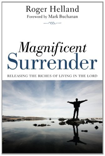 Cover for Roger Helland · Magnificent Surrender: Releasing the Riches of Living in the Lord (Paperback Book) (2012)