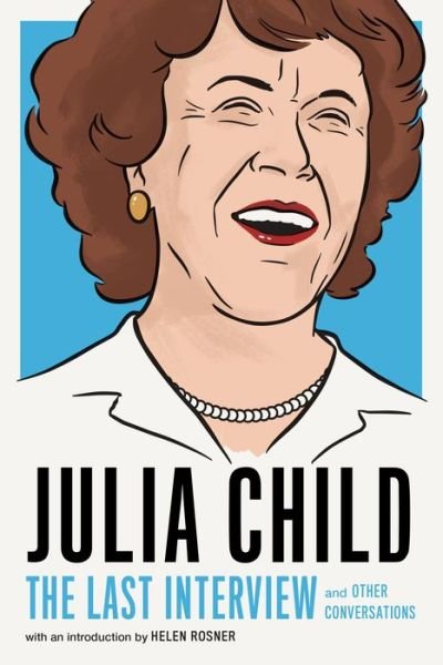 Cover for Julia Child · Julia Child: The Last Interview: and other conversations. (Pocketbok) (2019)