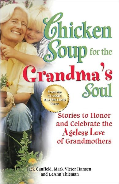 Cover for Canfield, Jack (The Foundation for Self-Esteem) · Chicken Soup for the Grandma's Soul: Stories to Honor and Celebrate the Ageless Love of Grandmothers - Chicken Soup for the Soul (Paperback Book) (2012)