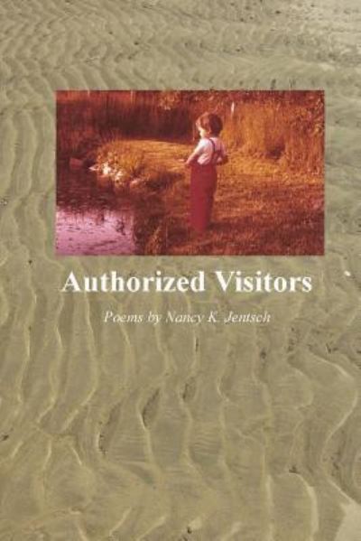 Authorized Visitors - Nancy K Jentsch - Kirjat - Cherry Grove Collections - 9781625492333 - sunnuntai 14. toukokuuta 2017