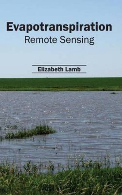 Cover for Elizabeth Lamb · Evapotranspiration: Remote Sensing (Hardcover Book) (2015)