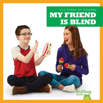 My Friend Is Blind - Kirsten Chang - Książki - BULLFROG BOOKS - 9781641287333 - 30 lipca 2019