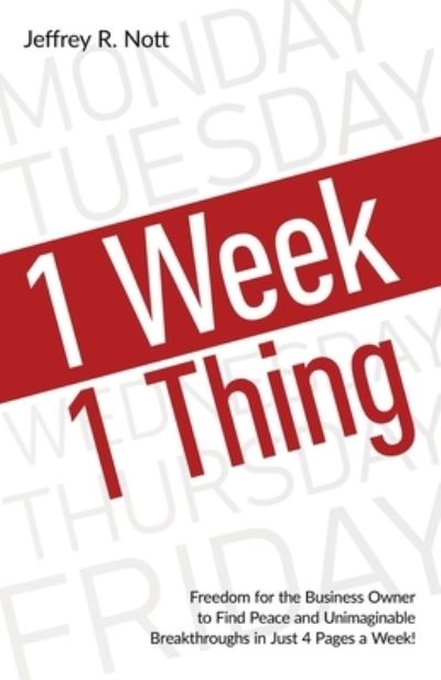 1 Week 1 Thing - Jeffrey R Nott - Livros - New Degree Press - 9781641373333 - 4 de dezembro de 2019