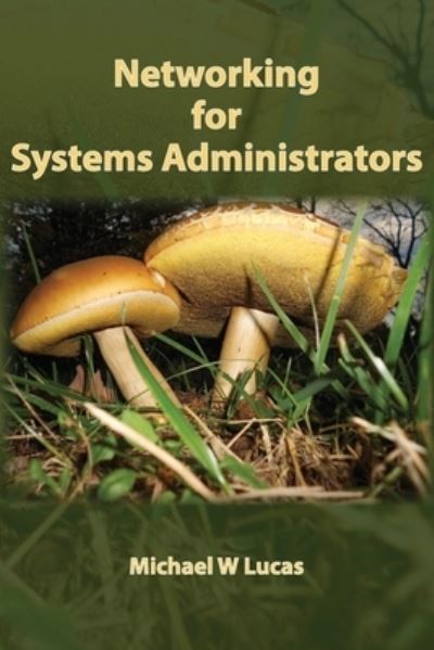 Cover for Michael W Lucas · Networking for Systems Administrators - It Mastery (Paperback Book) (2019)