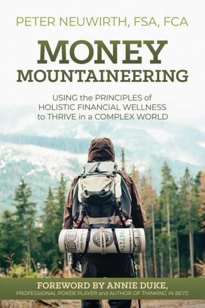 Cover for Peter Neuwirth · Money Mountaineering: Using the Principles of Holistic Financial Wellness to Thrive in a Complex World (Pocketbok) (2021)