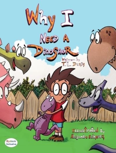 Cover for T L Derby · Why I need a Dinosaur (Hardcover Book) (2019)