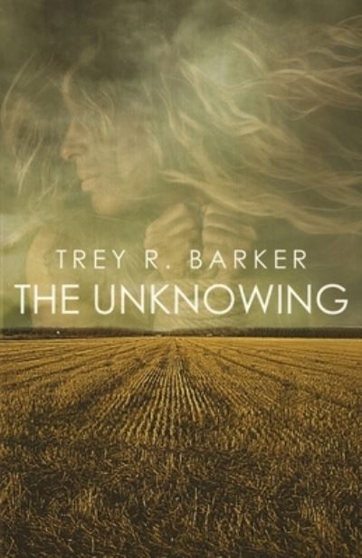 Cover for Trey R Barker · The Unknowing (Paperback Book) (2019)