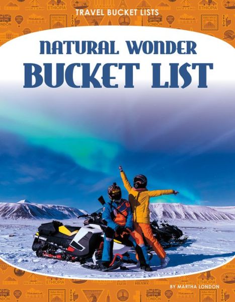 Cover for Martha London · Natural Wonder Bucket List - Travel Bucket Lists (Paperback Book) (2022)