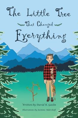 The Little Tree That Changed Everything - David R Gaslin - Books - Page Publishing, Inc. - 9781645841333 - October 3, 2019