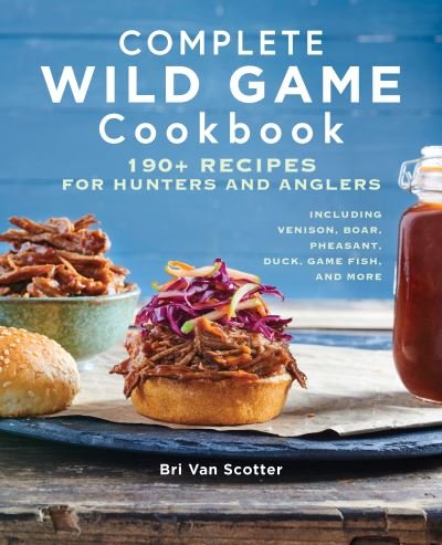 Cover for Bri Van Scotter · Complete Wild Game Cookbook (Taschenbuch) (2020)
