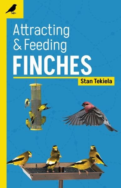 Cover for Stan Tekiela · Attracting &amp; Feeding Finches - Backyard Bird Feeding Guides (Paperback Bog) [2 Revised edition] (2023)