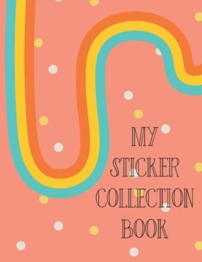 Cover for Gifted Life Co · My Sticker Collection Book: Organize Your Favorite Stickers By Category Collecting Album for Boys and Girls (Taschenbuch) (2020)