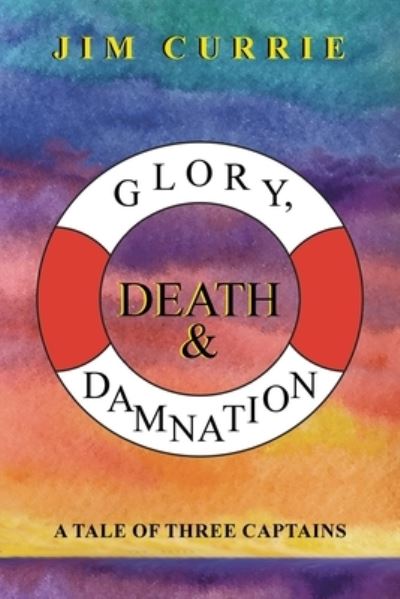 Cover for Jim Currie · Glory, Death &amp; Damnation (Paperback Book) (2022)