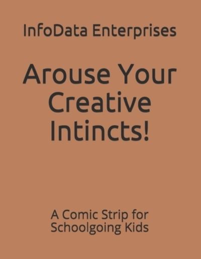 Cover for Infodata Data Enterprises · Arouse Your Creative Intincts! (Paperback Book) (2019)