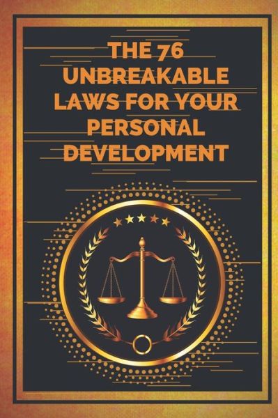 The 76 Unbreakable Laws for Your Personal Development - Mentes Libres - Books - Independently Published - 9781678623333 - December 20, 2019