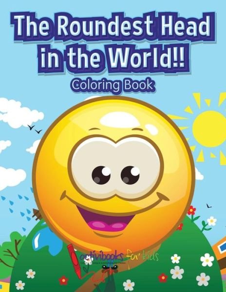Cover for Activibooks for Kids · The Roundest Head in the World!! Coloring Book (Paperback Book) (2016)