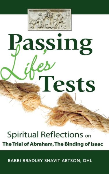 Cover for Rabbi Bradley Shavit Artson · Passing Life's Tests: Spiritual Reflections on the Trial of Abraham, the Binding of Isaac (Hardcover Book) (2012)