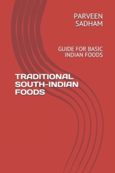 Cover for Sadham Hussain · Traditional South-Indian Foods (Paperback Book) (2019)