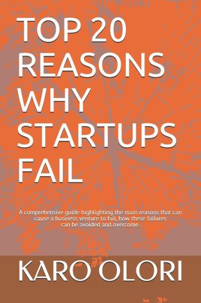 Cover for Karo Olori · Top 20 Reasons Why Startups Fail (Paperback Book) (2019)