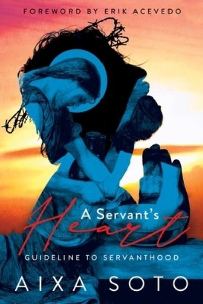 Cover for Aixa Soto · A Servant's Heart (Paperback Bog) (2020)