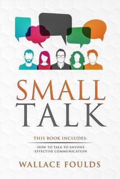 Small Talk - Wallace Foulds - Bøger - Createspace Independent Publishing Platf - 9781717236333 - 22. april 2018