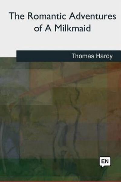 Cover for Thomas Hardy · The Romantic Adventures of A Milkmaid (Paperback Bog) (2018)