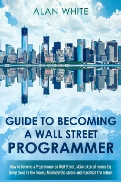 Cover for Alan White · Guide to becoming a Wall Street Programmer (Taschenbuch) (2018)