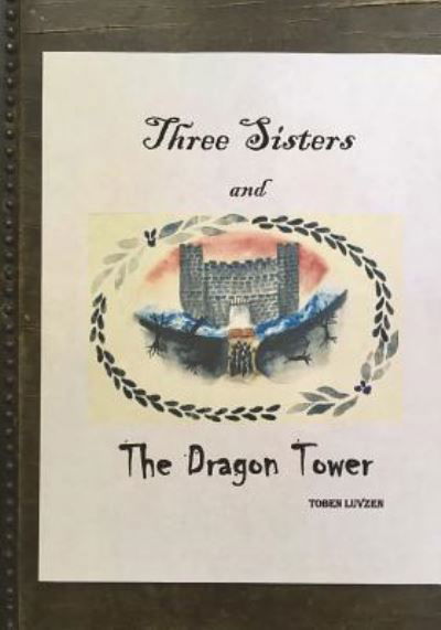 Cover for Toben Luvzen · Three Sisters and The Dragon Tower, 2nd edition (Taschenbuch) (2018)