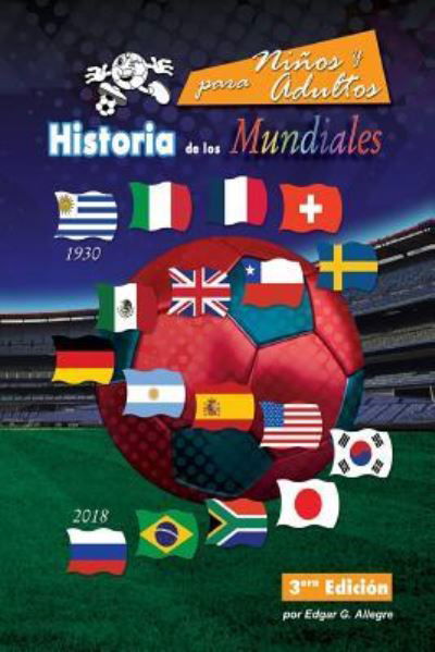 Cover for Edgar G Allegre · Historia de Los Mundiales (Taschenbuch) (2018)