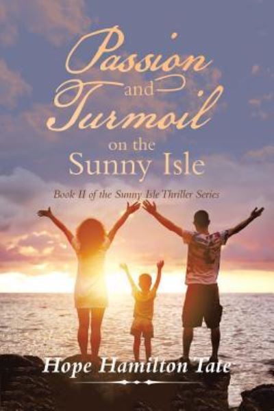 Cover for Hope Hamilton Tate · Passion and Turmoil on the Sunny Isle: Book Ii of the Sunny Isle Thriller Series (Paperback Book) (2019)