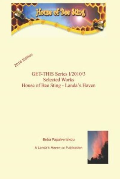 Cover for Beba Papakyriakou Phd · GET-THIS Series I/2010/3 Selected Works House of Bee Sting - Landa's Haven (2018 edition) (Paperback Book) (2018)