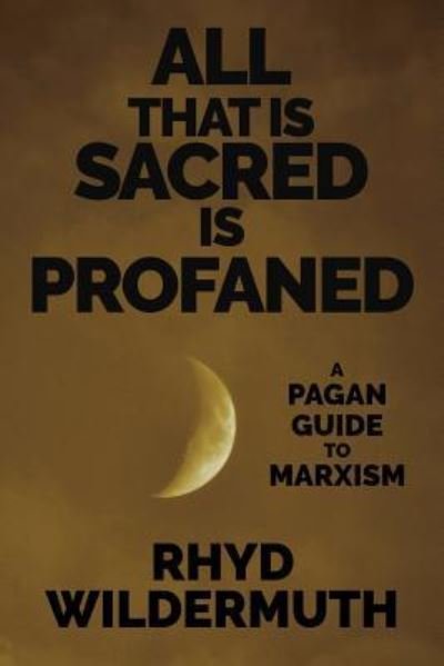 Cover for Rhyd Wildermuth · All That Is Sacred Is Profaned (Paperback Book) (2019)