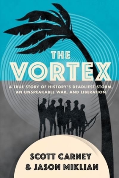 Cover for Scott Carney · The Vortex: A True Story of History's Deadliest Storm, an Unspeakable War, and Liberation (Paperback Book) (2022)