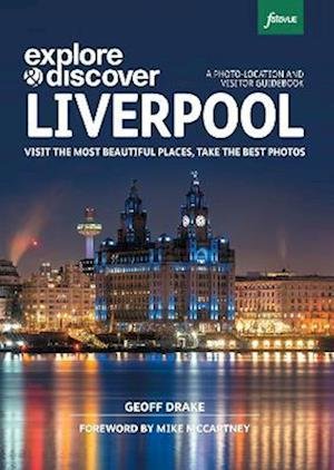 Cover for Geoff Drake · Explore &amp; Discover Liverpool: Visit the most beautiful places, take the best photos - Explore &amp; Discover (Paperback Bog) (2024)