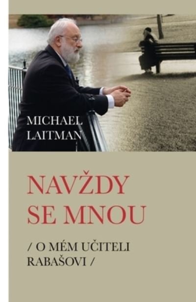 Cover for Michael Laitman · Navzdy Se Mnou: O Mem U&amp;#268; iteli Rabasovi (Taschenbuch) (2020)