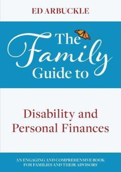 The Family Guide to Disability and Personal Finances - Ed Arbuckle - Bøger - Tellwell Talent - 9781773027333 - 2. maj 2018